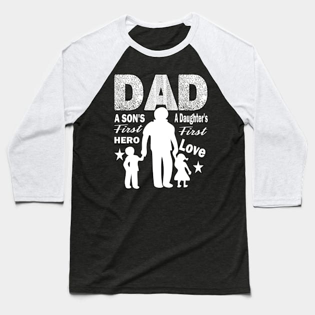 dad sons first hero..daughters first love..dad gift Baseball T-Shirt by DODG99